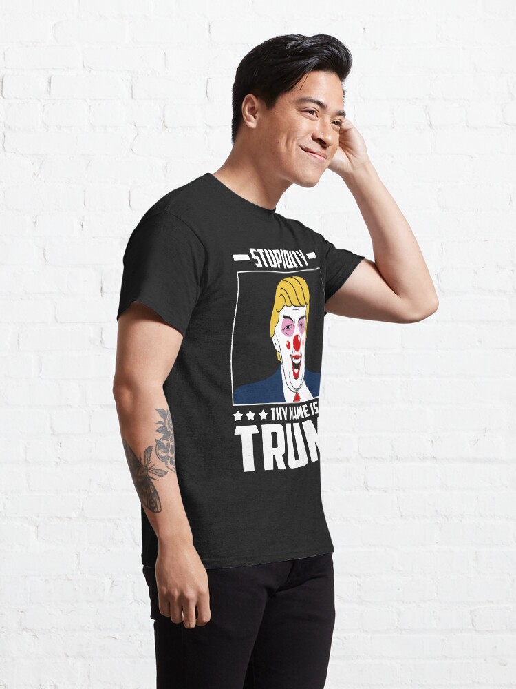 Alternate view of Stupidity: Thy Name Classic T-Shirt
