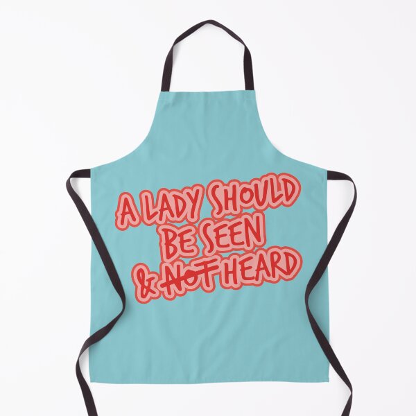 Item preview, A Lady should be Seen and Heard - Words to Live By. Designed by Design by Cheyney. designed and sold by designbycheyney.