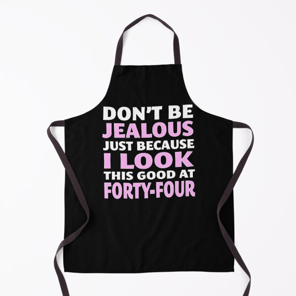 Item preview, Don't Be Jealous Just Because I Look This Good at 44 designed and sold by nikkidawn74.