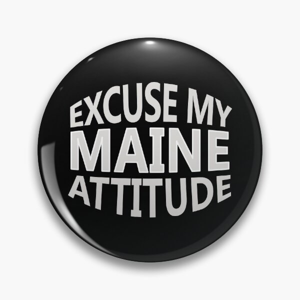 Item preview, Excuse My Maine Attitude Funny State Pride Novelty design designed and sold by nikkidawn74.