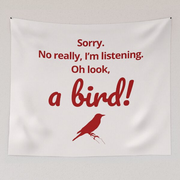 Item preview, Sorry. No really I’m listening. Oh look, a bird gift idea for birders  designed and sold by JokeGysen.