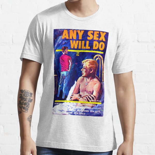 "Any Sex Will Do" Essential T-Shirt