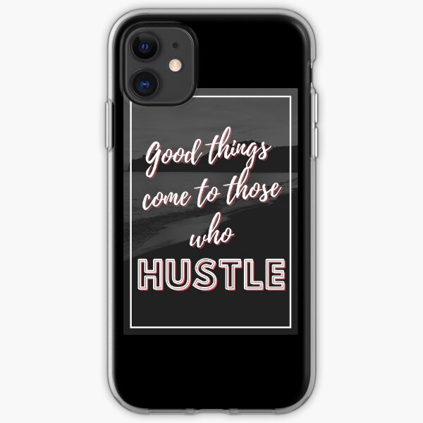 Good Things Come To Hustlers iPhone Soft Case