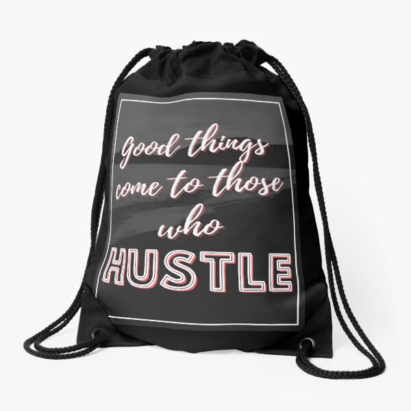 Good Things Come To Hustlers Drawstring Bag