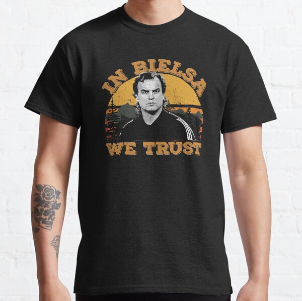 in bielsa we trust t shirt