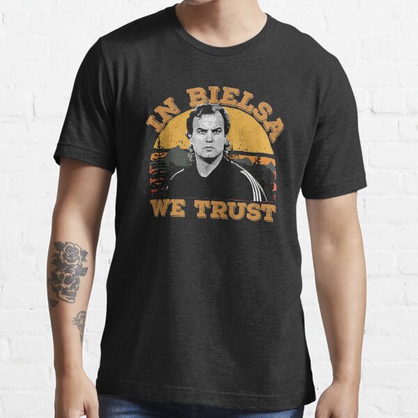 in bielsa we trust t shirt
