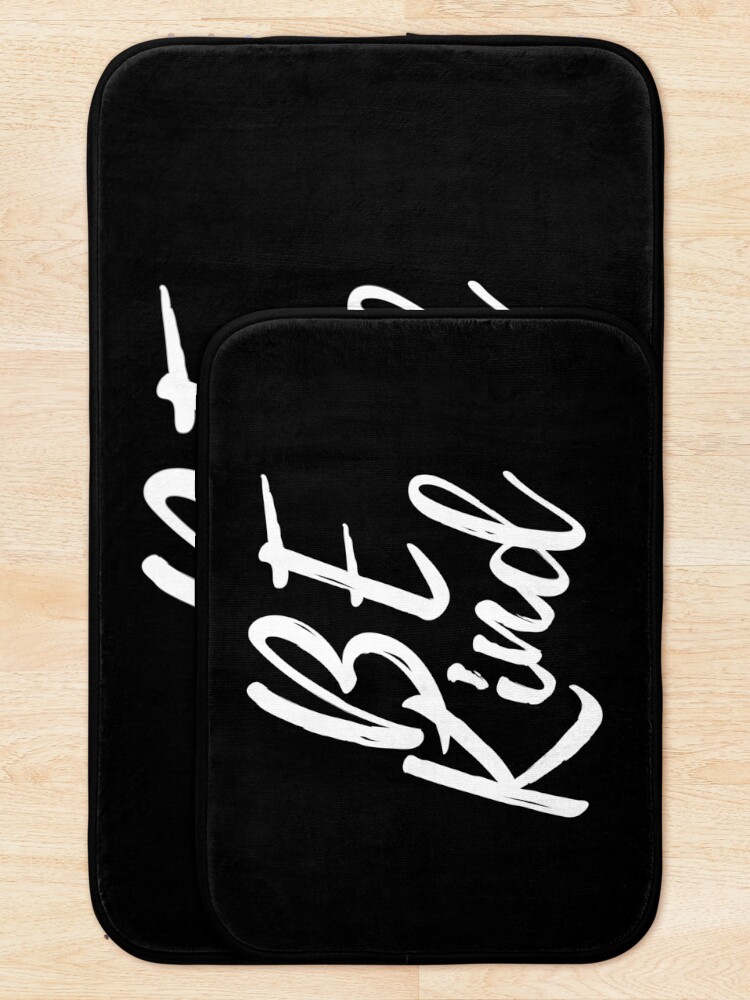 "Be Kind" Bath Mat by iRenza Redbubble
