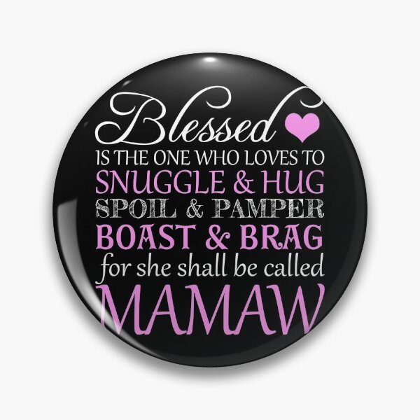 Item preview, Blessed Is The One Who Loves To Snuggle And Hug Spoil And Pamper Boast And Brag For She Shall Be Called MAMAW  designed and sold by nikkidawn74.