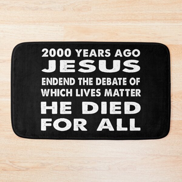 Item preview, 2000 Years Ago Jesus Ended The Debate Of Which Lives Matter He died for all designed and sold by Kathrine2302.