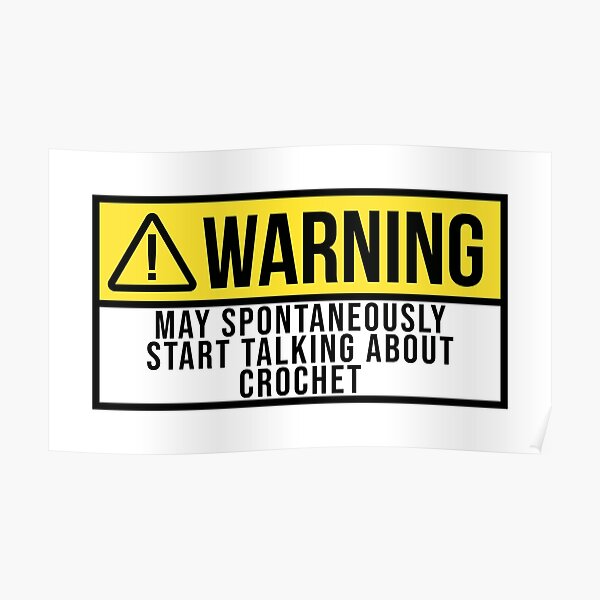 May Spontaneously Start Talking About Crochet Poster