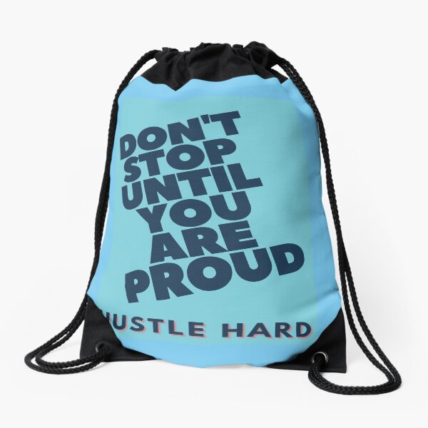 Dont stop until you are proud Drawstring Bag