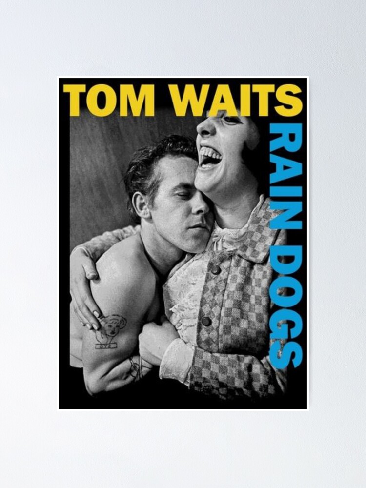 tom-waits-rain-dogs-poster-by-janekanea-redbubble