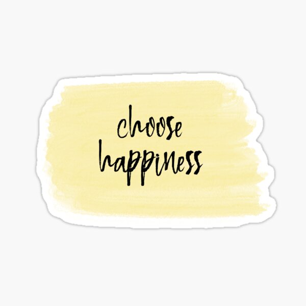 Choose Happiness Sticker By Cassie Graham Redbubble