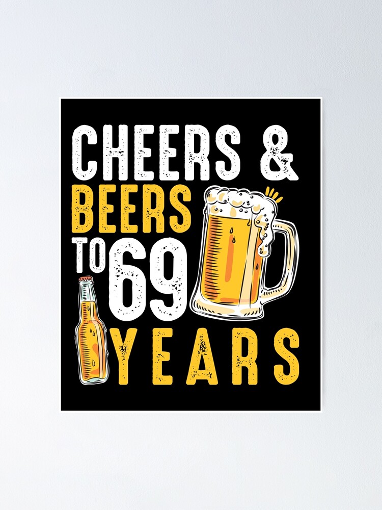 Cheers and Beers to my 69 Years 69th Birthday Gift 69th Birthday Shirt