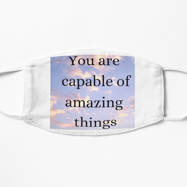You are capable of amazing things Mask