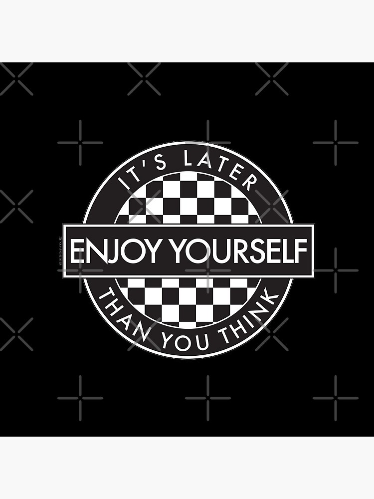 Disover Enjoy Yourself It's Later Than You Think [Round Type 2] Pin Button