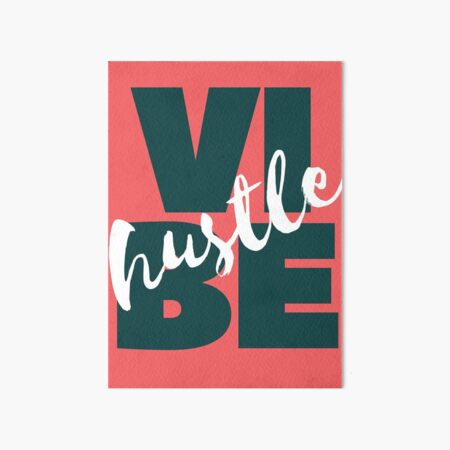 My Vibe Is Hustle. Hustle Vibe. Art Board Print
