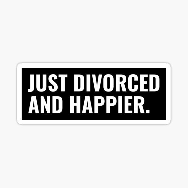 Just Divorced And Happier Sticker For Sale By Sakurakuroyomi Redbubble 4671