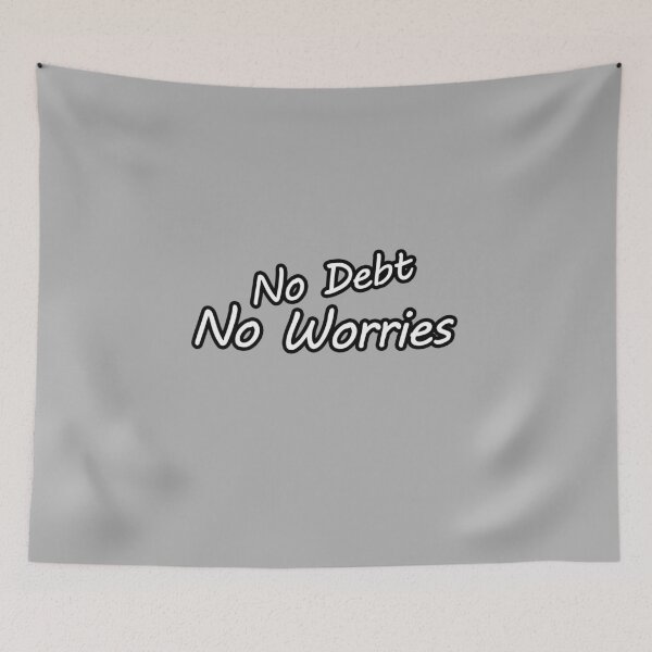 Item preview, No debt no worries designed and sold by lemieux20066.