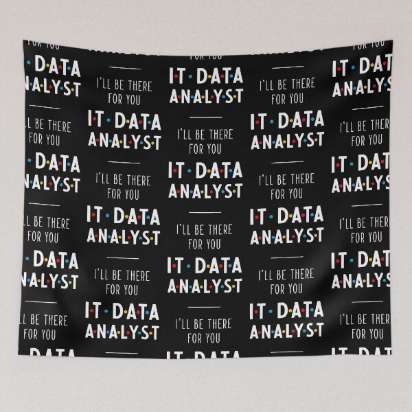Item preview, It Data Analyst I'll Be There For You - Gift Funny Jobs designed and sold by DiogoCalheiros.