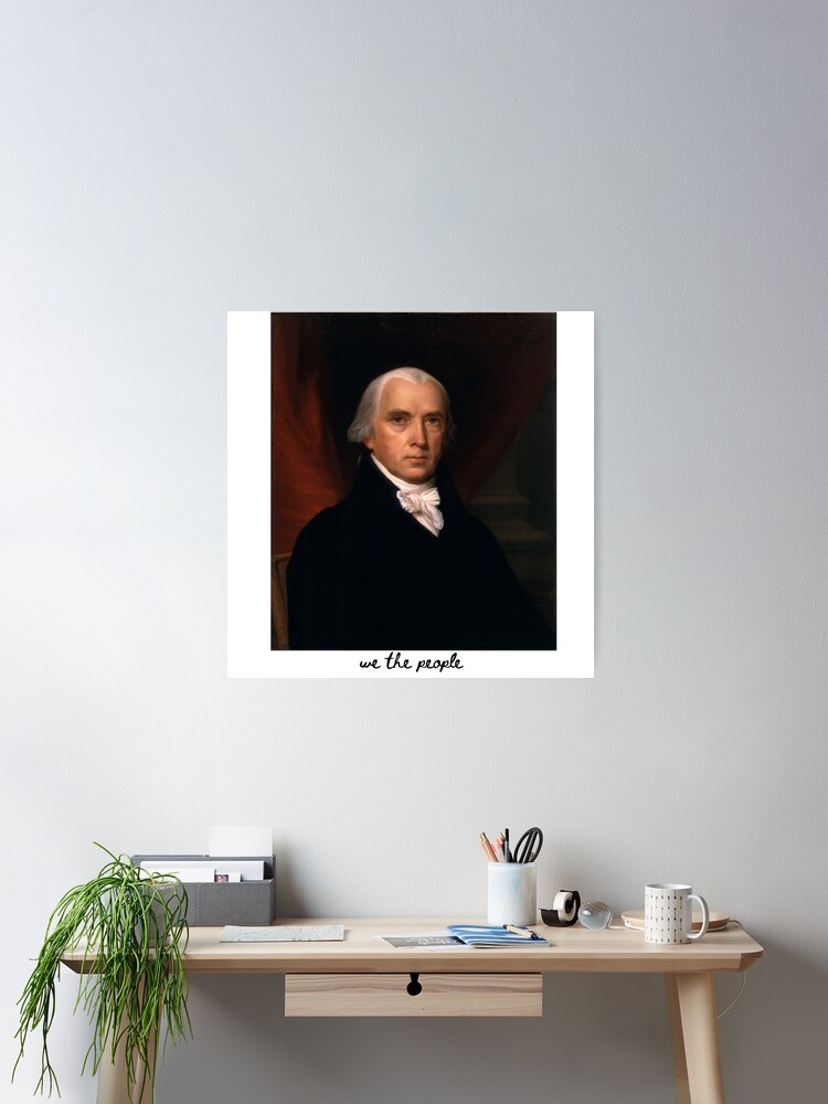 Póster « padre del país y la Constitución de los Estados Unidos. James  Madison dejó su legado en nuestra nación en forma de prosa, y ahora puedes  ver su rostro en una