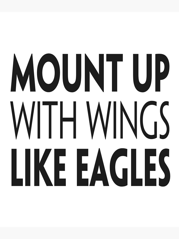 mount-up-with-wings-like-eagles-poster-by-normzki378-redbubble