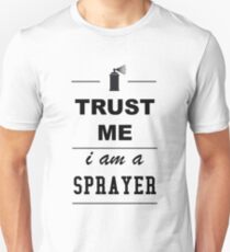 Trust me I´m a Sprayer Unisex T-Shirt
