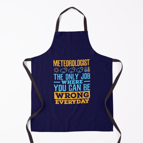 Item preview, Meteorologist The Only Job Where You Can Be Wrong Every Day designed and sold by jaygo.