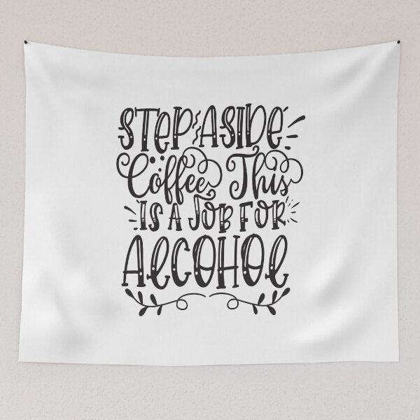 Item preview, Step Aside Coffee This Is A Job For Alcohol: A Funny quote shirt.   designed and sold by fajali master.