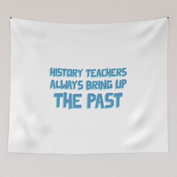Item preview, history teachers always bring up the past designed and sold by amr badawy.