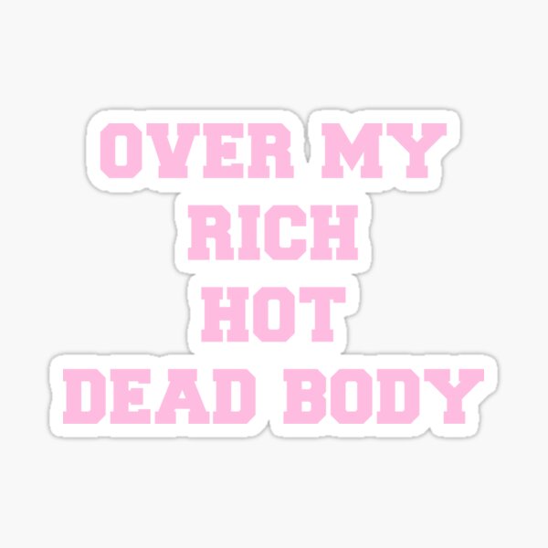 Vista previa del artículo con la obra «Sobre mi cuerpo rico, caliente y muerto», diseñado y vendido por ThatGirlTheyKno.