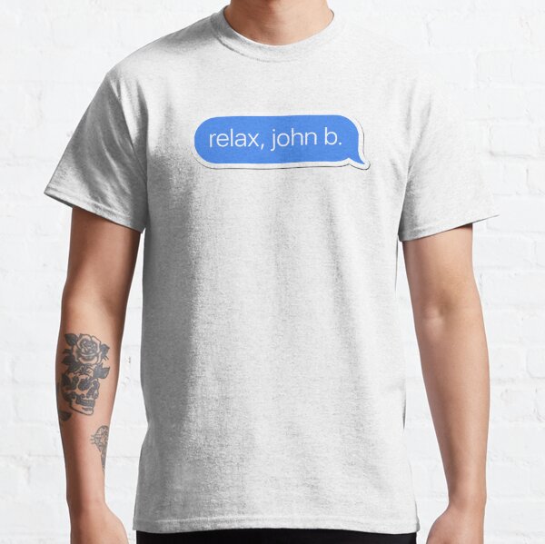Relax John B Outer Banks Tiktok T-Shirts | Redbubble