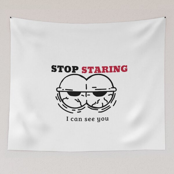 Item preview, Stop staring I can see you  designed and sold by SamiNakaweh.