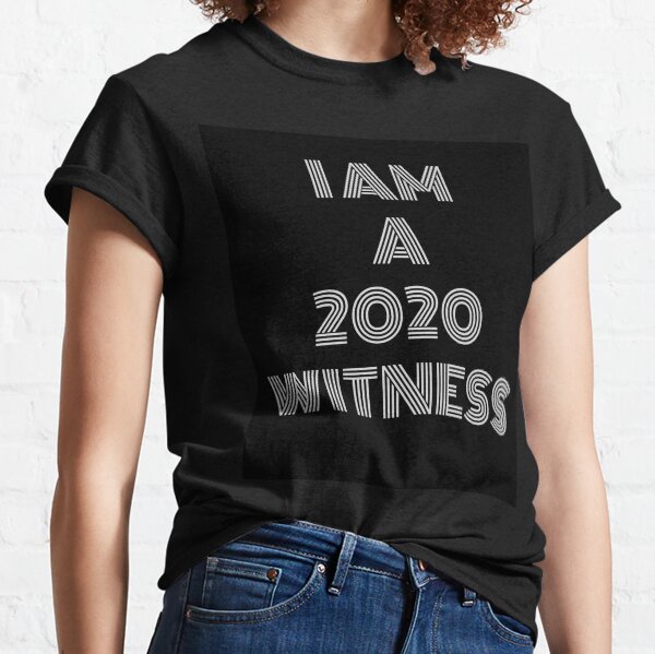 I AM A 2020 WITNESS T-shirt classique