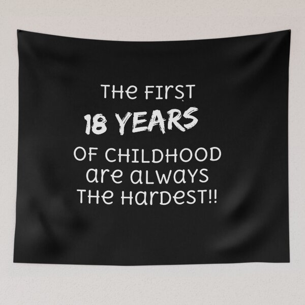 Item preview, The First 18 years of Childhood are Always the hardest!! designed and sold by AmazingEcraft.