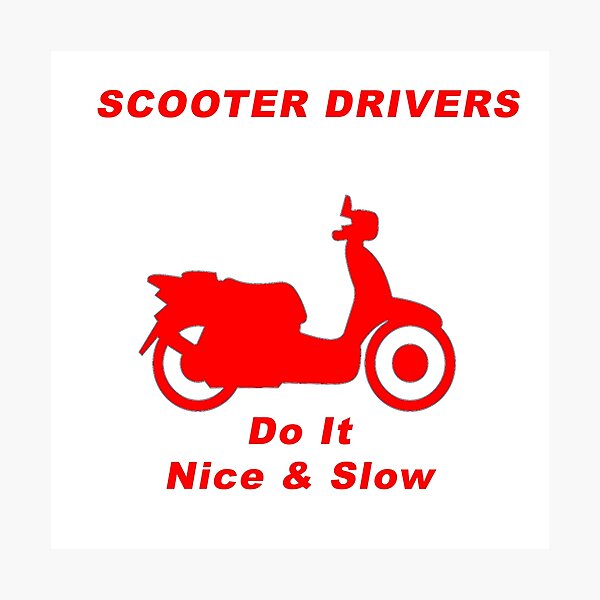 Scooter Drivers Do It Nice & Slow / Red! Photographic Print