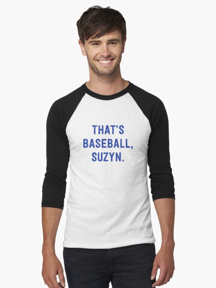 That's Baseball Suzyn - Baseball - T-Shirt