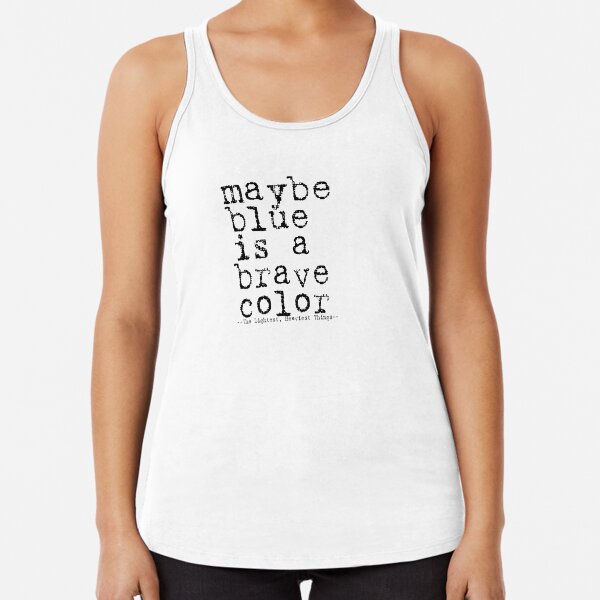 Maybe Blue is a Brave Color Racerback Tank Top