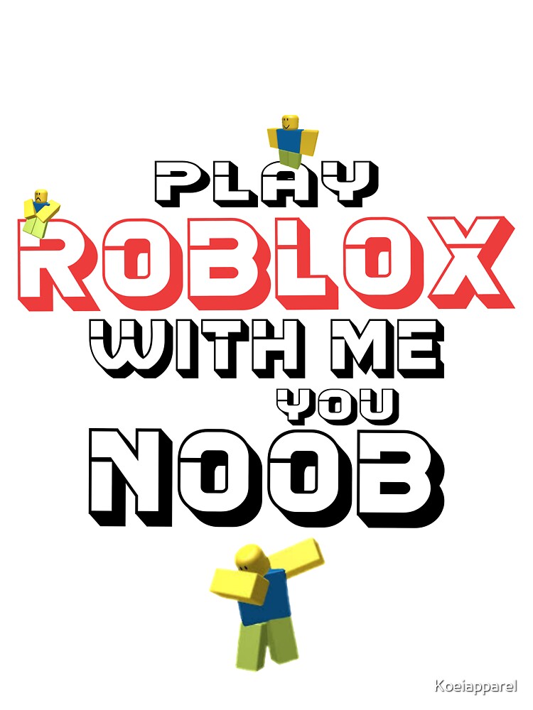 Play Roblox With Me You Noob Design Baby One Piece By Koeiapparel Redbubble - play roblox with me