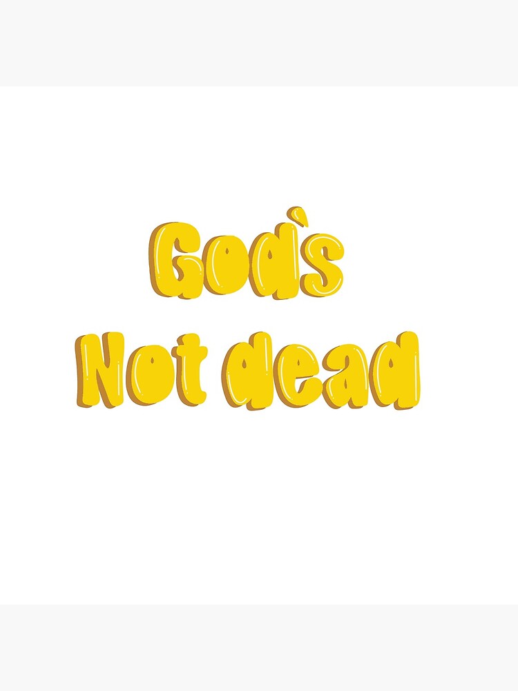"Gods not dead " Poster for Sale by Rico2001 Redbubble