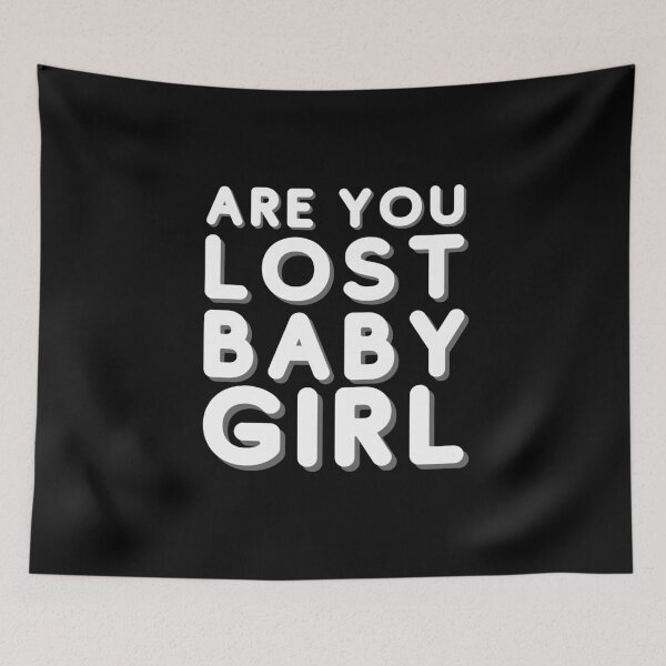Item preview, Are you lost babygirl 365 Days designed and sold by JustCreativity.