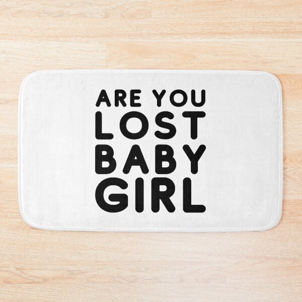 Item preview, Are you lost babygirl 365 Days designed and sold by JustCreativity.