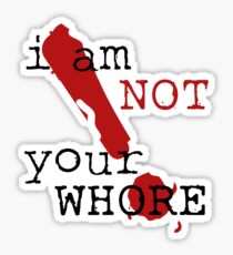 i am not your WHORE. Sticker