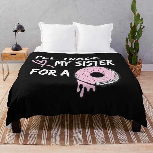 Item preview,  I'll Trade My Sister For A Donut funny gift for sister day designed and sold by AYMEDD.