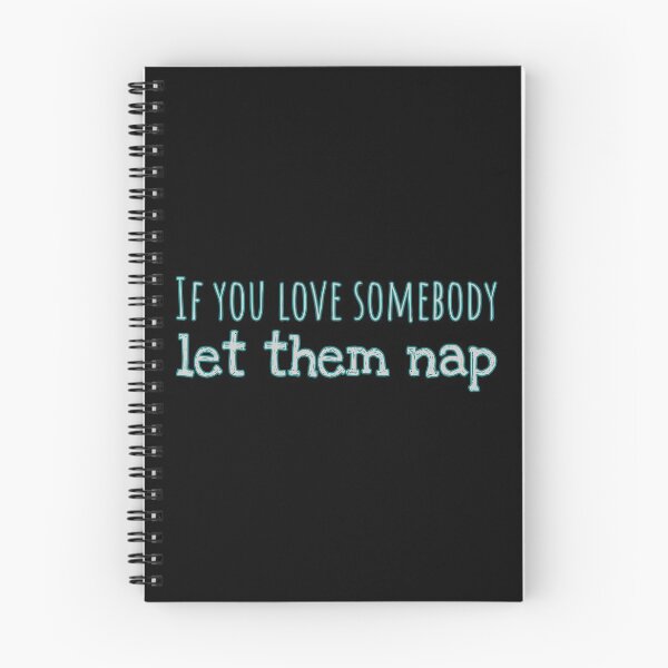 Item preview, If You Love Somebody - Let Them Nap - Funny designed and sold by DeliriousSteve.