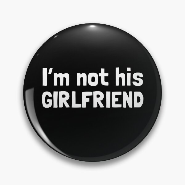 Item preview, I'm not his girlfriend, funny best friend designed and sold by YoungESC.