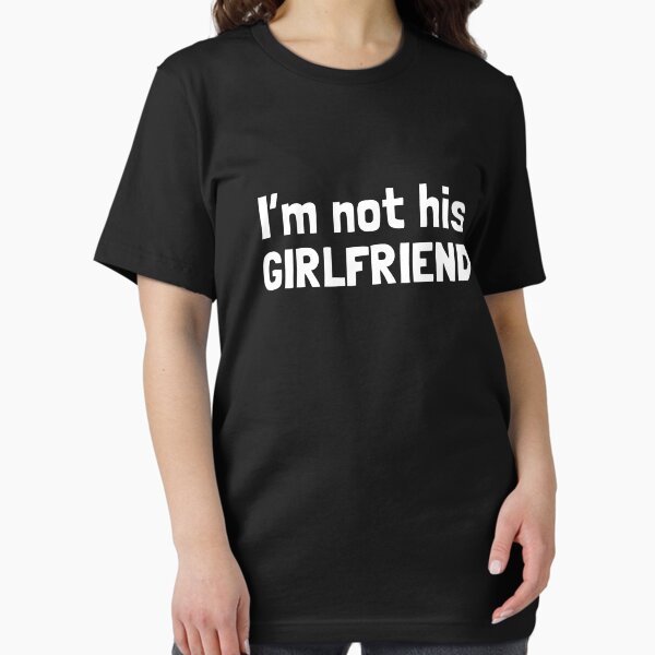 I'm not his girlfriend, funny best friend Essential T-Shirt