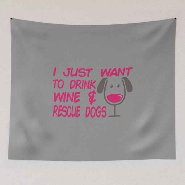Item preview, I Just Want To Drink Wine & Rescue Dogs Cute Dog Lover product designed and sold by nikkidawn74.
