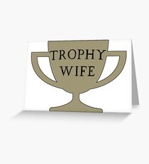Trophy Wife Greeting Card