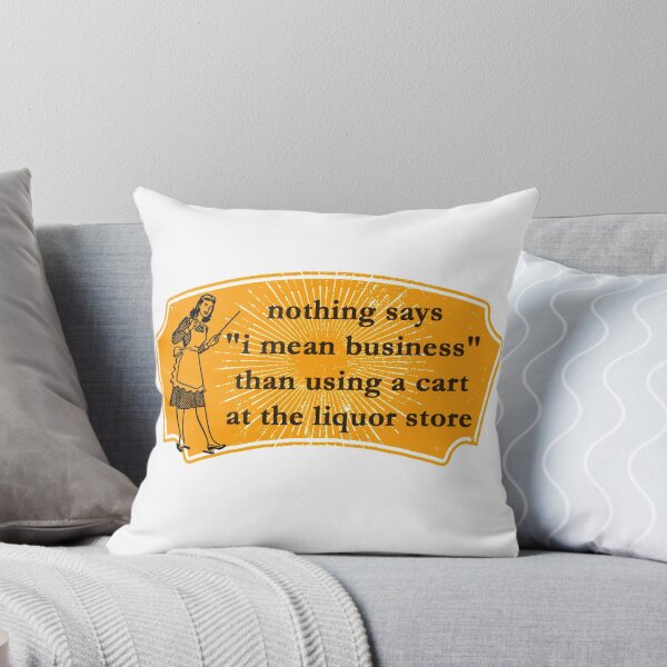Item preview, Nothing Says I Mean Business Than Using A Cart At The Liquor Store designed and sold by andylynns.